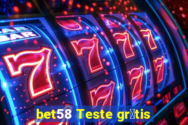 bet58 Teste gr谩tis